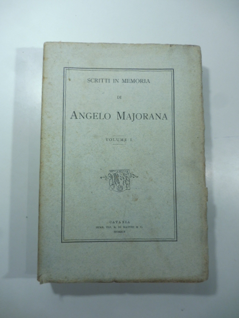Scritti in memoria di Angelo Majorana. Volume I [unico pubblicato]